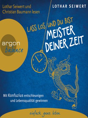 cover image of Lass los und du bist der Meister deiner Zeit--Mit Konfuzius entschleunigen und Lebensqualität gewinnen